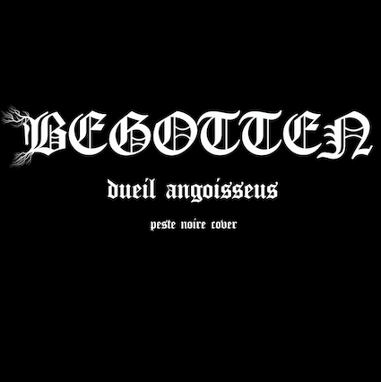 BEGOTTEN - Dueil Angoisseus (Peste Noire cover) cover 