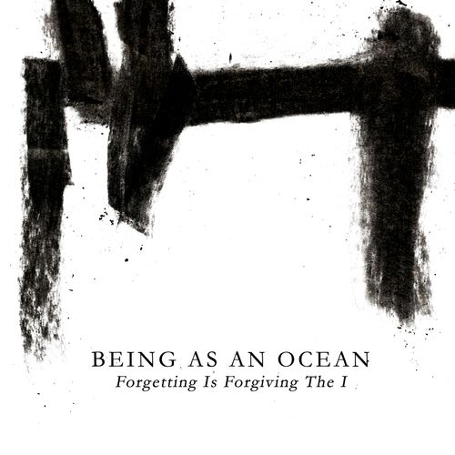 BEING AS AN OCEAN - Forgetting Is Forgiving The I cover 