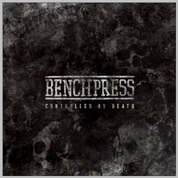 BENCHPRESS - Controlled By Death cover 