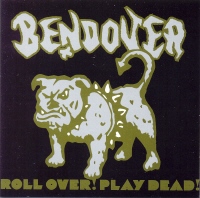 BENDOVER - Roll Over! Play Dead! cover 