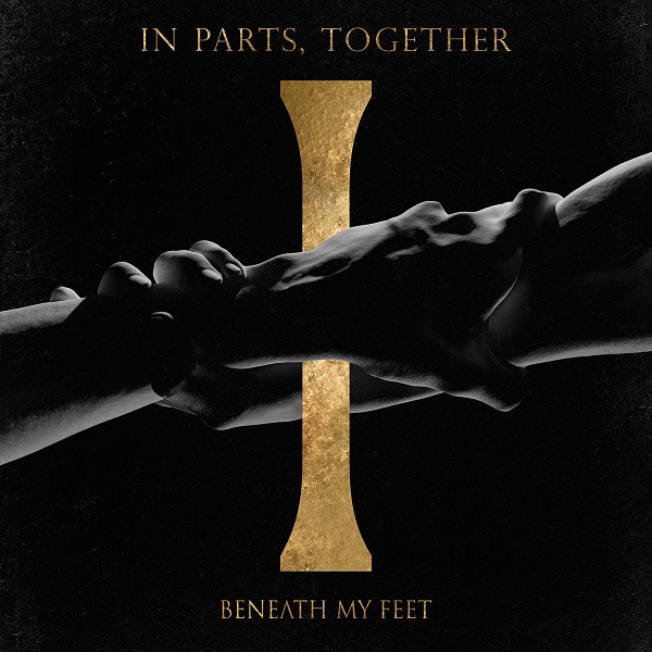BENEATH MY FEET - In Parts, Together cover 