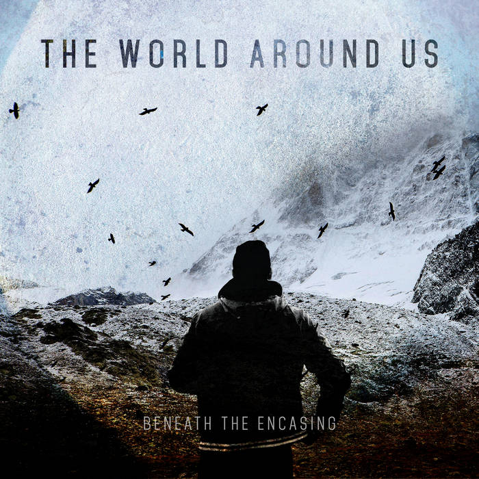 BENEATH THE ENCASING - The World Around Us cover 
