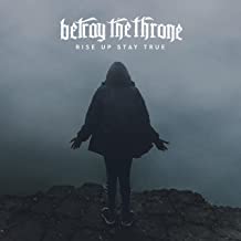 BETRAY THE THRONE - Rise Up Stay True cover 