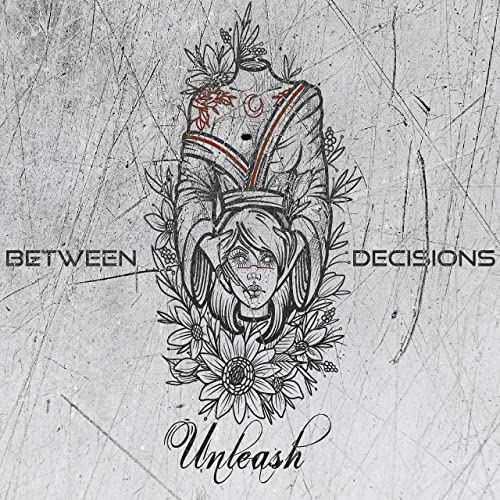 BETWEEN DECISIONS - Unleash cover 