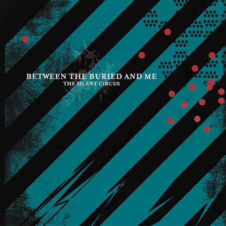 BETWEEN THE BURIED AND ME - The Silent Circus cover 