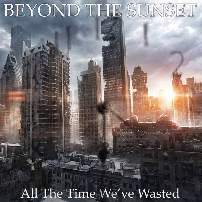 BEYOND THE SUNSET - All The Time We've Wasted cover 