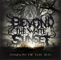 BEYOND THE WHITE SUNSET - Shadow Of The Sun cover 