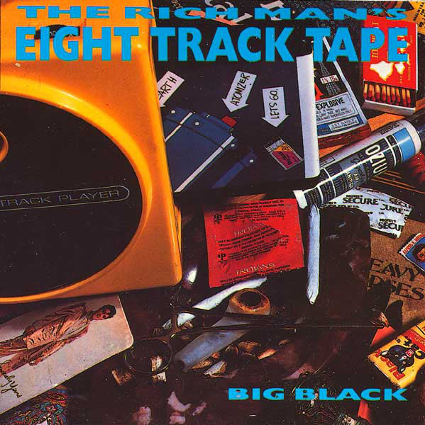 BIG BLACK - The Rich Man's Eight Track Tape cover 
