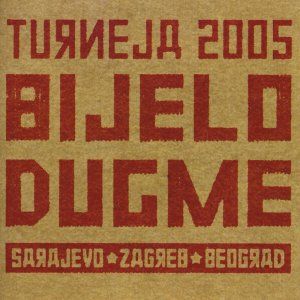 BIJELO DUGME - Turneja 2005: Sarajevo-Zagreb-Beograd cover 