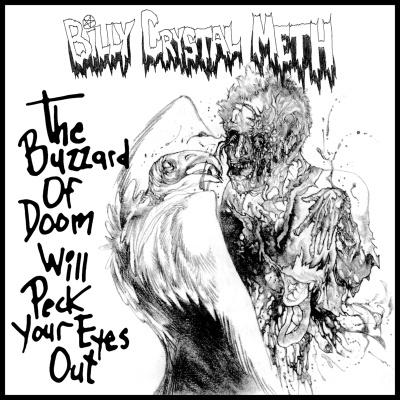 BILLY CRYSTAL METH - The Buzzard Of Doom Will Peck Your Eyes Out cover 