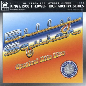 BILLY SQUIER - Greatest Hits Live: King Biscuit Flower Hour Archive Series cover 