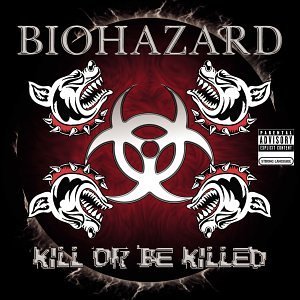 BIOHAZARD - Kill Or Be Killed cover 