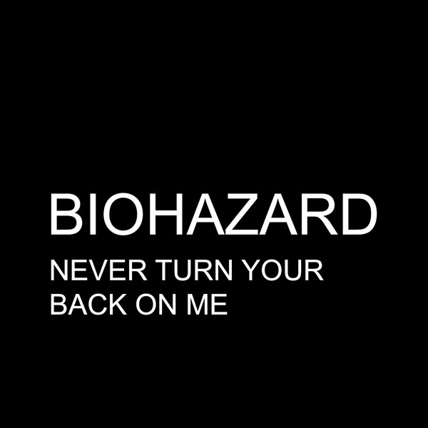 BIOHAZARD - Never Turn Your Back On Me cover 