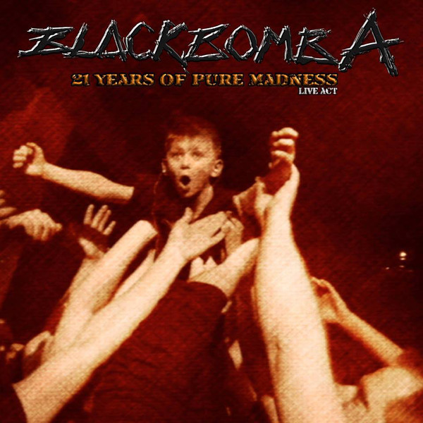 BLACK BOMB A - 21 Years Of Pure Madness - Live Act cover 