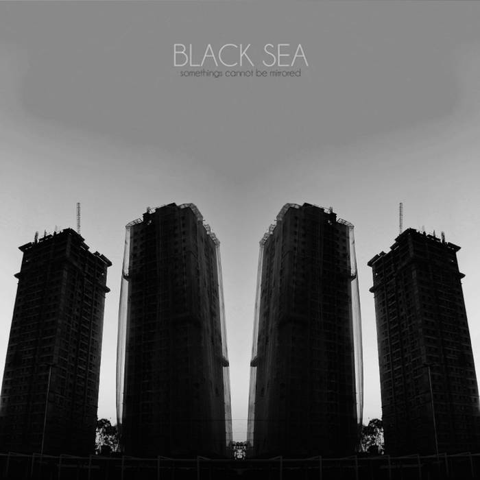 BLACK SEA - Somethings Cannot Be Mirrored cover 