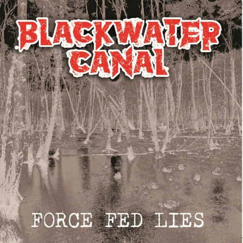 BLACKWATER CANAL - Force Fed Lies cover 