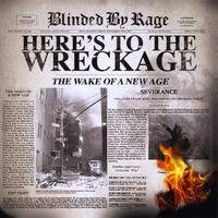 BLINDED BY RAGE - Here's to the Wreckage cover 