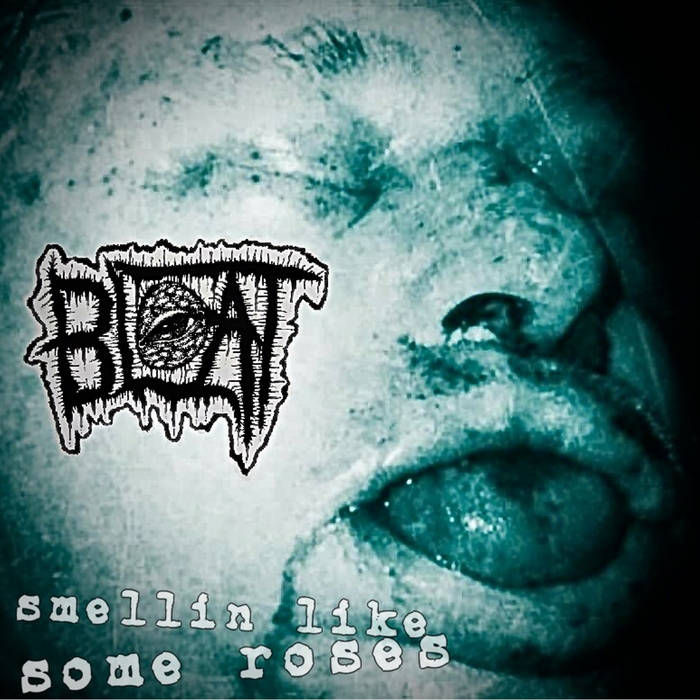 BLOAT - Smellin like Some Roses cover 
