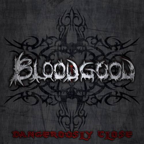 BLOODGOOD - Dangerously Close cover 