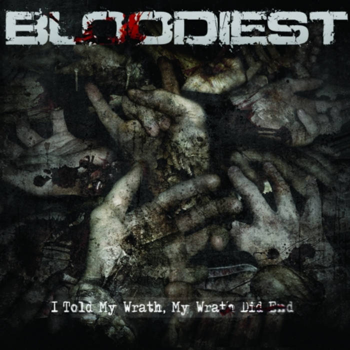 BLOODIEST - I Told My Wrath, My Wrath Did End cover 