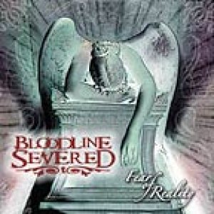 BLOODLINE SEVERED - Fear of Reality cover 