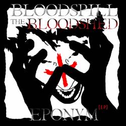 BLOODSPILL THE BLOODSHED - Eponym cover 