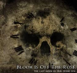 BLOOM IS OFF THE ROSE - The Last Hour Of Our Dying Sun cover 