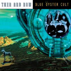 BLUE ÖYSTER CULT - Then And Now cover 