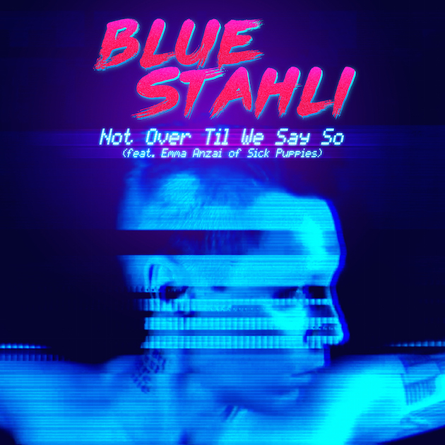 BLUE STAHLI - Not Over Till We Say So cover 