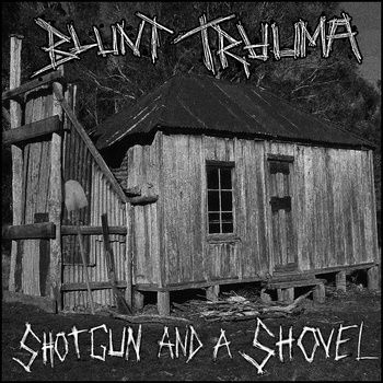 BLUNT TRAUMA - Shotgun And A Shovel cover 