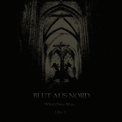 BLUT AUS NORD - What Once Was... Liber I cover 