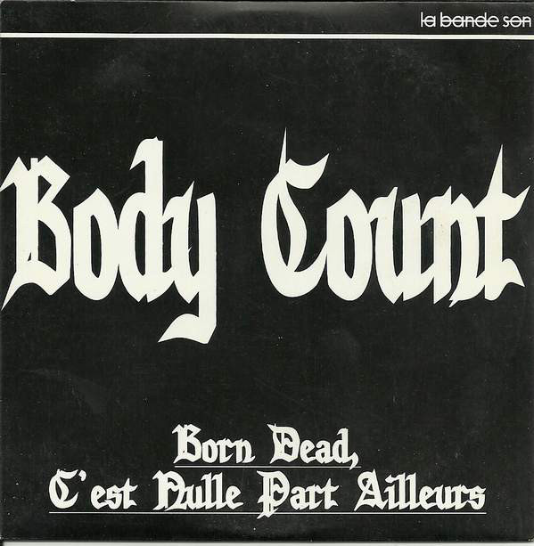 BODY COUNT - Born Dead C'Est Nulle Part Ailleurs cover 