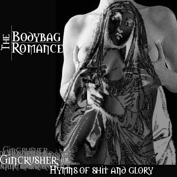 THE BODYBAG ROMANCE - Gincrusher: Hymns of Shit and Glory cover 