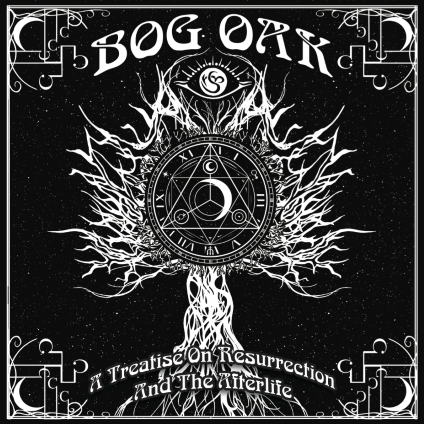 BOG OAK - A Treatise on Resurrection and The Afterlife cover 