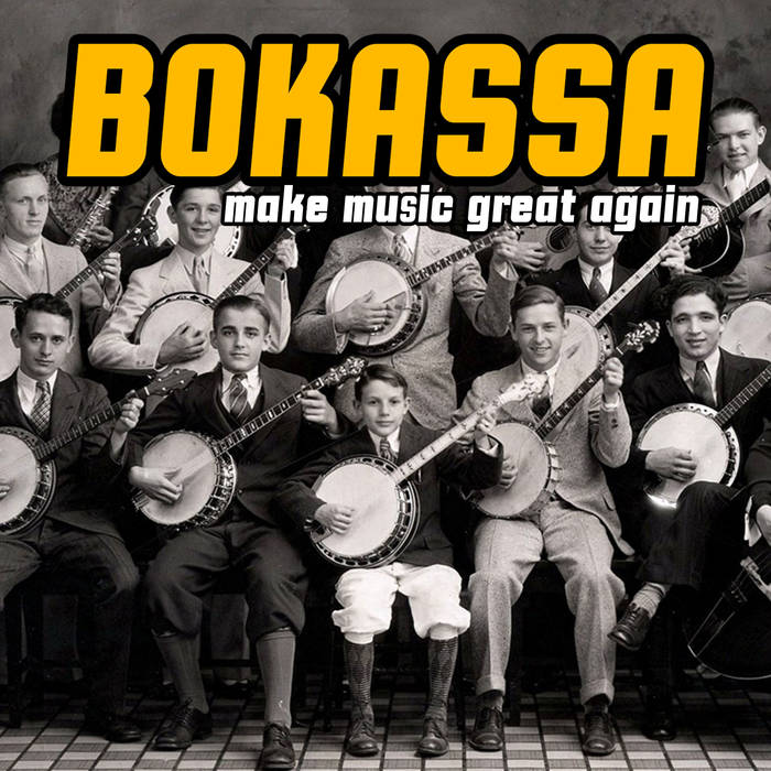 BOKASSA - Make Music Great Again cover 