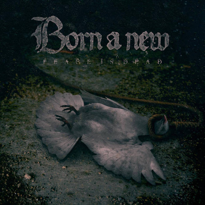 BORN A NEW - Peace Is Dead cover 