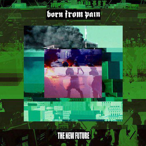BORN FROM PAIN - The New Future cover 