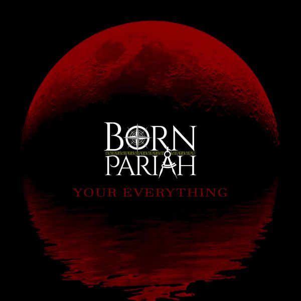 BORN PARIAH - Your Everything cover 