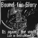 BOUND FOR GLORY - Us Against the World (Live in Deutschland) cover 