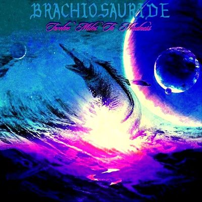 BRACHIOSAURIDE - Twelve Miles to Madness cover 