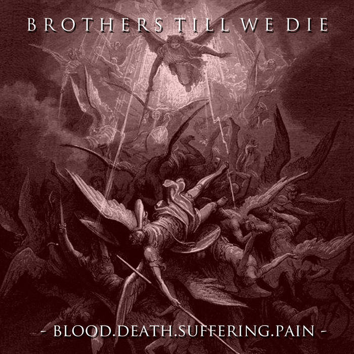 BROTHERS TILL WE DIE - Blood​.​Death​.​Suffering​.​Pain. cover 