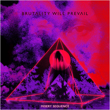 BRUTALITY WILL PREVAIL - Misery Sequence cover 