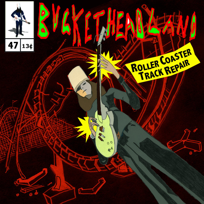 BUCKETHEAD - Pike 47 - Roller Coaster Track Repair cover 