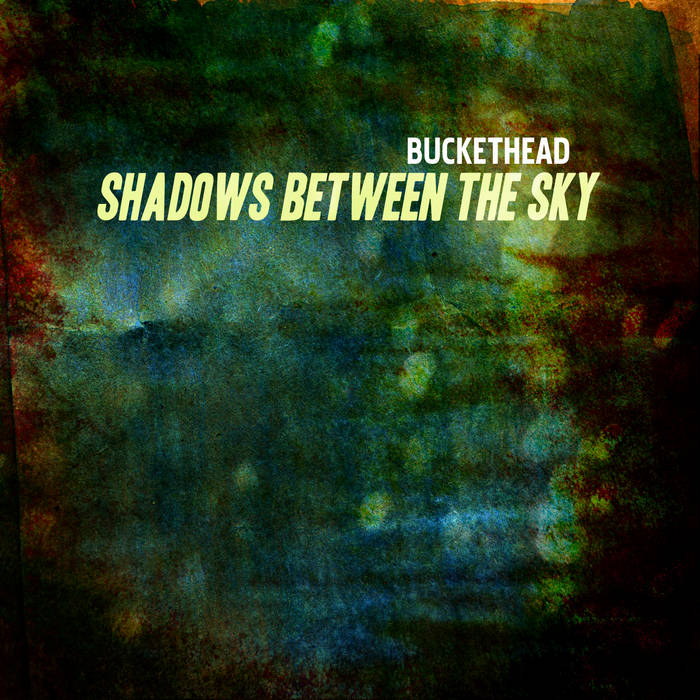 BUCKETHEAD - Shadows Between the Sky No Drums Version cover 
