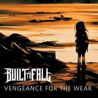 BUILT TO FALL - Vengeance For The Weak cover 