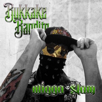 BUKKAKE BANDITO - Wigga $lam cover 