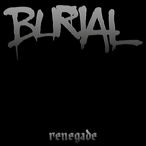 BURIAL - Renegade cover 