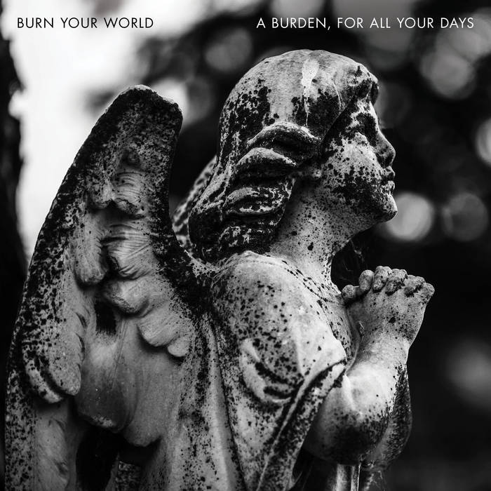 BURN YOUR WORLD - A Burden, For All Your Days cover 