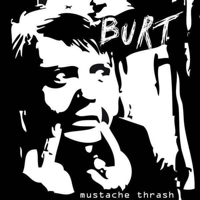 BURT - Mustache Thrash cover 