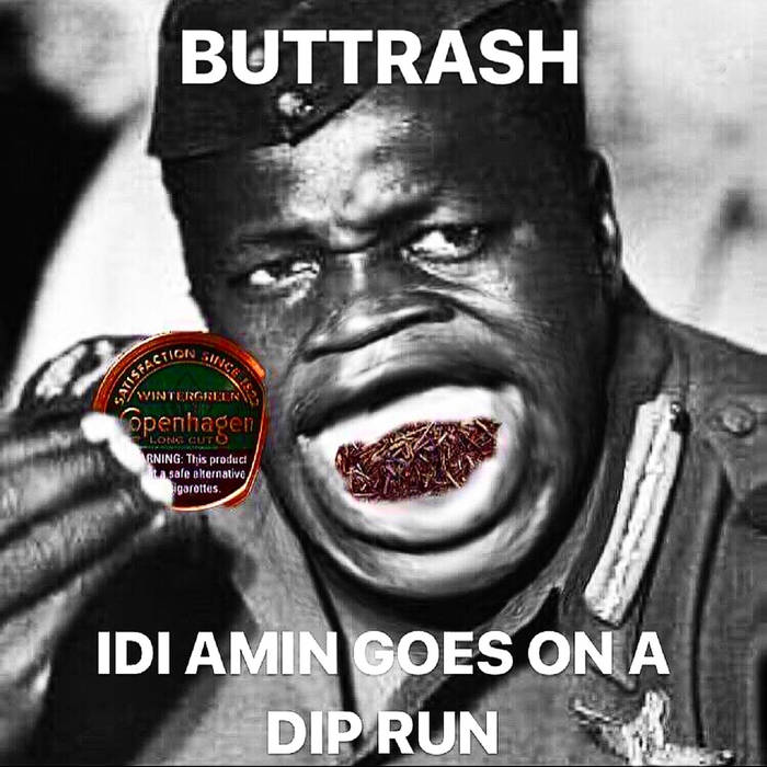 BUTTRASH - Idi Amin Goes On A Dip Run cover 